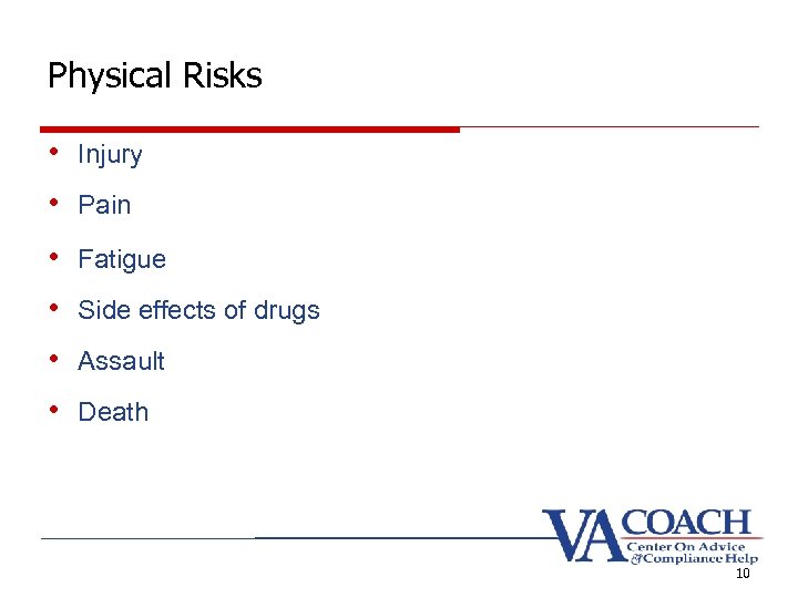 Physical Risks • Injury • Pain • Fatigue • Side effects of drugs •