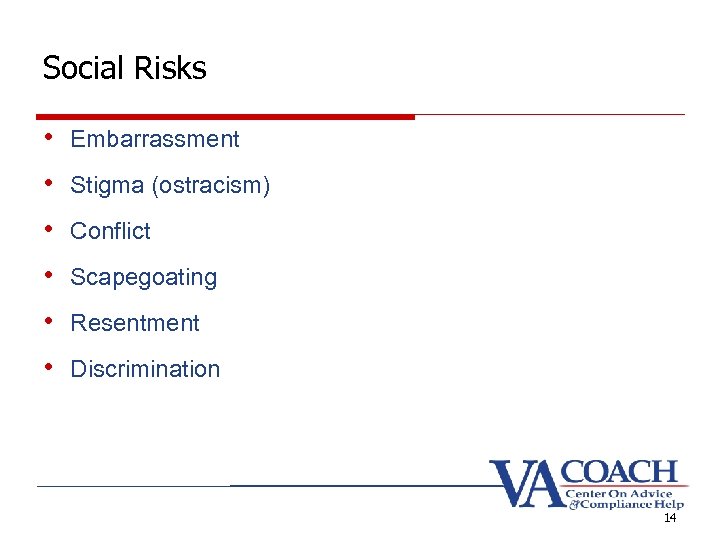 Social Risks • Embarrassment • Stigma (ostracism) • Conflict • Scapegoating • Resentment •