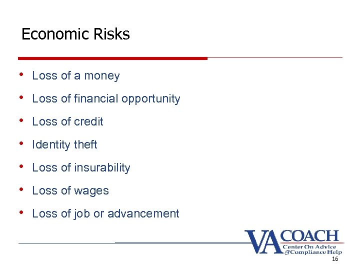 Economic Risks • Loss of a money • Loss of financial opportunity • Loss