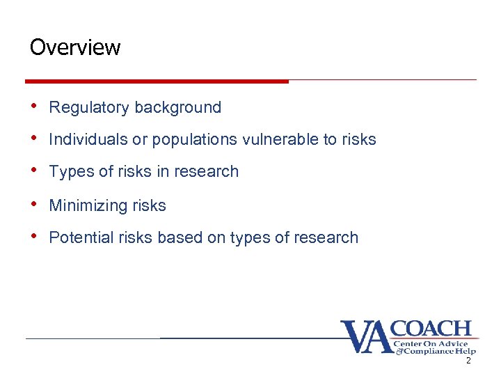 Overview • Regulatory background • Individuals or populations vulnerable to risks • Types of