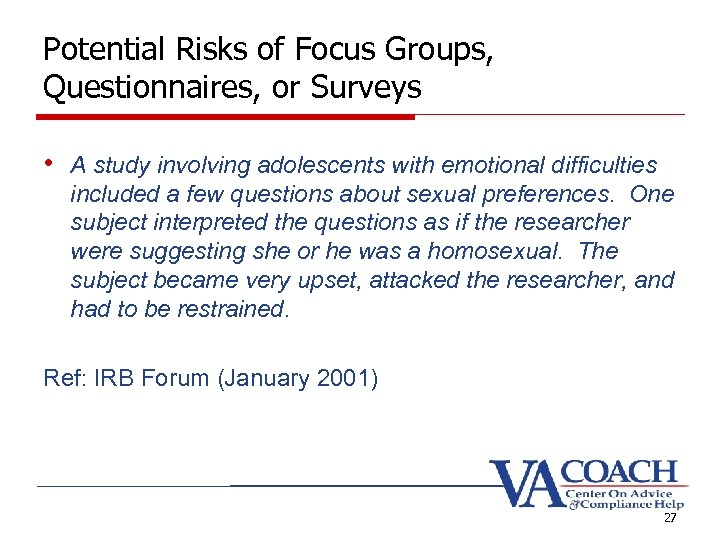 Potential Risks of Focus Groups, Questionnaires, or Surveys • A study involving adolescents with