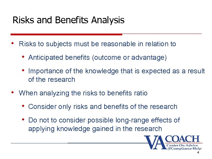 Risks and Benefits Analysis • Risks to subjects must be reasonable in relation to