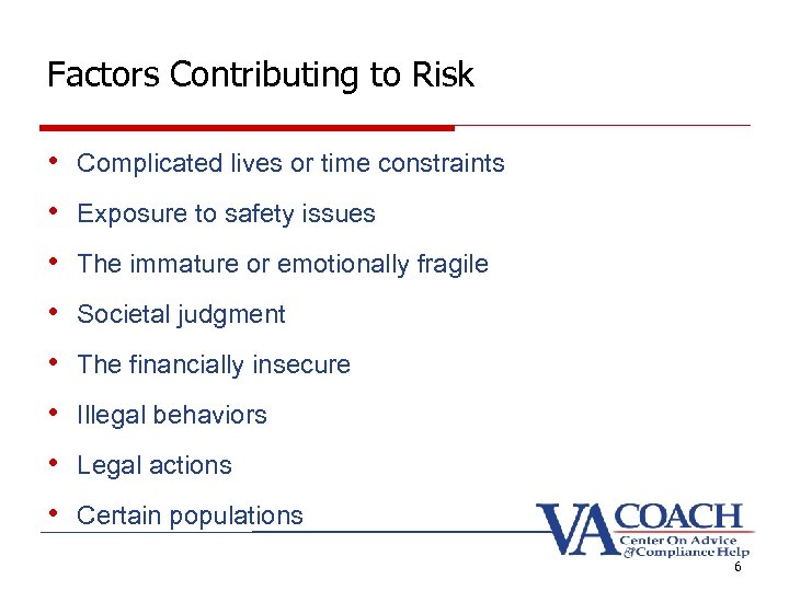 Factors Contributing to Risk • Complicated lives or time constraints • Exposure to safety
