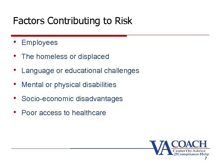 Factors Contributing to Risk • Employees • The homeless or displaced • Language or