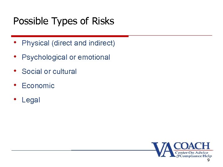 Possible Types of Risks • Physical (direct and indirect) • Psychological or emotional •