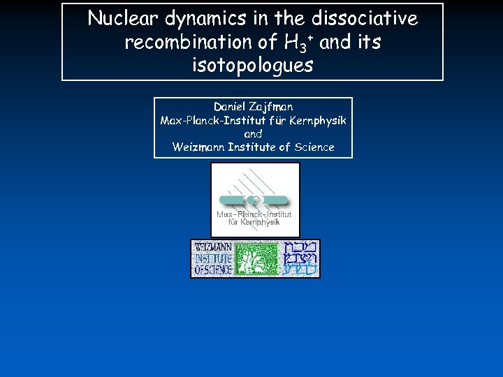 Nuclear dynamics in the dissociative recombination of H 3+ and its isotopologues Daniel Zajfman