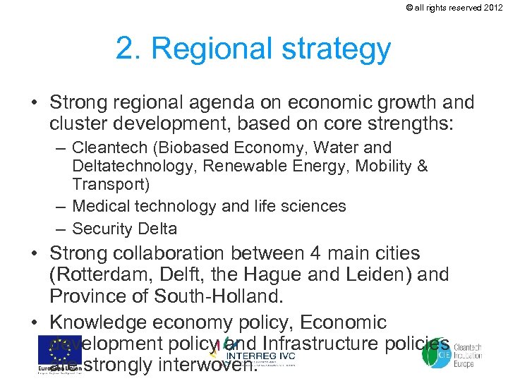 © all rights reserved 2012 2. Regional strategy • Strong regional agenda on economic