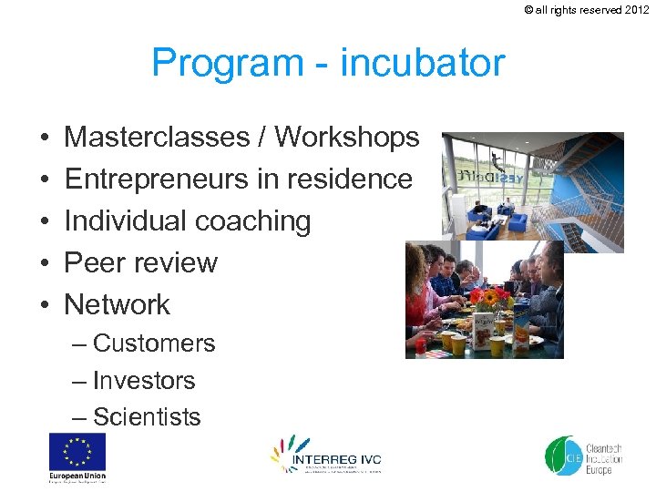 © all rights reserved 2012 Program - incubator • • • Masterclasses / Workshops