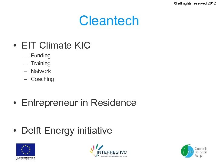 © all rights reserved 2012 Cleantech • EIT Climate KIC – – Funding Training
