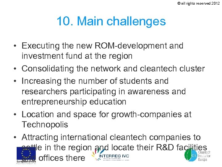 © all rights reserved 2012 10. Main challenges • Executing the new ROM-development and