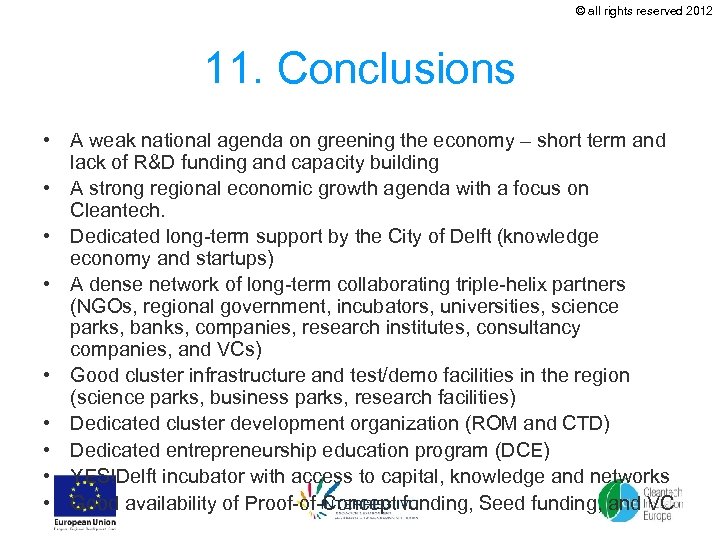 © all rights reserved 2012 11. Conclusions • A weak national agenda on greening