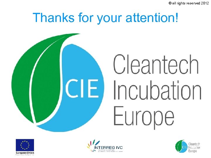 © all rights reserved 2012 Thanks for your attention! 