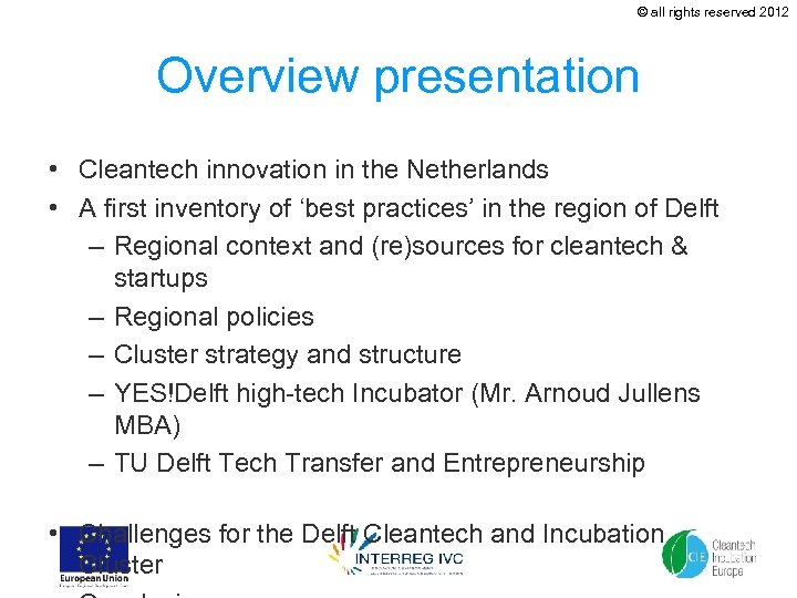 © all rights reserved 2012 Overview presentation • Cleantech innovation in the Netherlands •