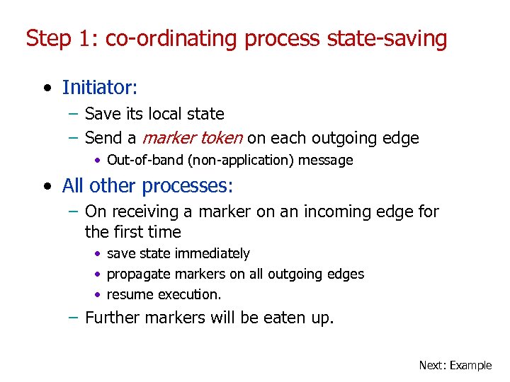 Step 1: co-ordinating process state-saving • Initiator: – Save its local state – Send