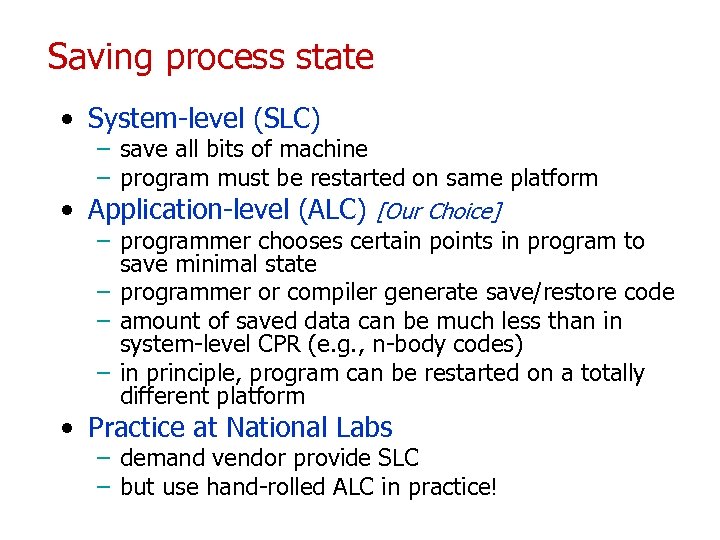 Saving process state • System-level (SLC) – save all bits of machine – program