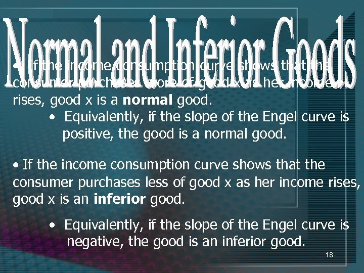  • If the income consumption curve shows that the consumer purchases more of