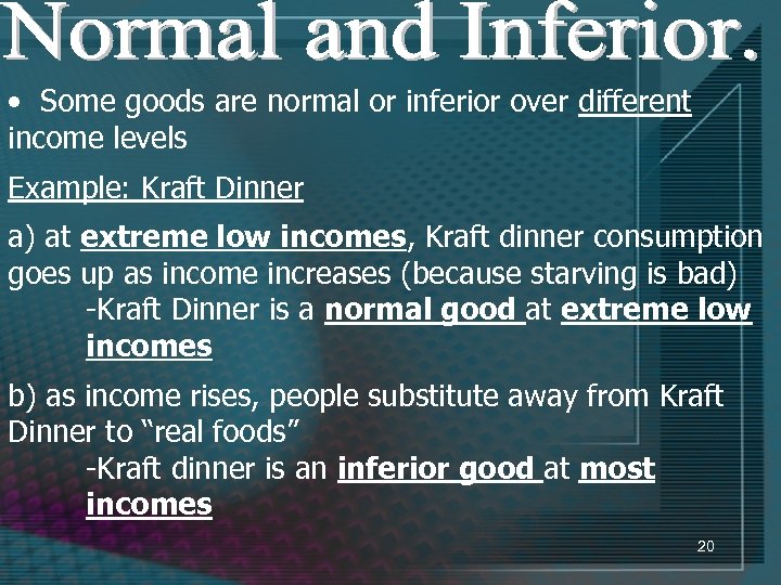  • Some goods are normal or inferior over different income levels Example: Kraft