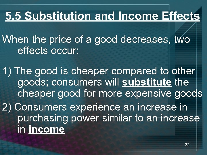 5. 5 Substitution and Income Effects When the price of a good decreases, two