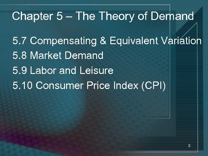 Chapter 5 – Theory of Demand 5. 7 Compensating & Equivalent Variation 5. 8