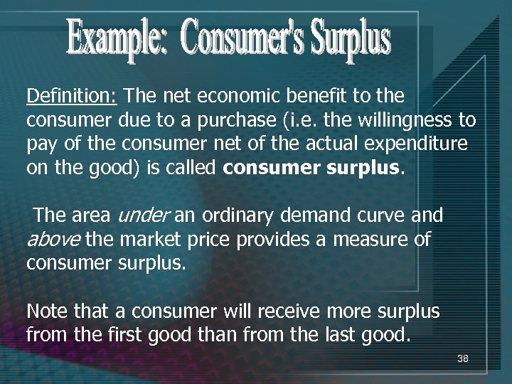 Definition: The net economic benefit to the consumer due to a purchase (i. e.