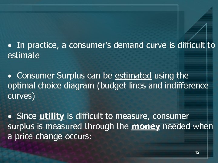 · In practice, a consumer’s demand curve is difficult to estimate · Consumer Surplus