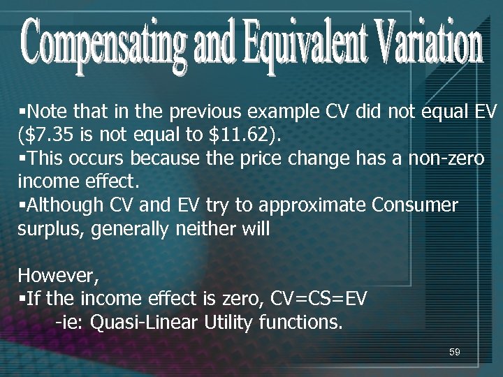 §Note that in the previous example CV did not equal EV ($7. 35 is