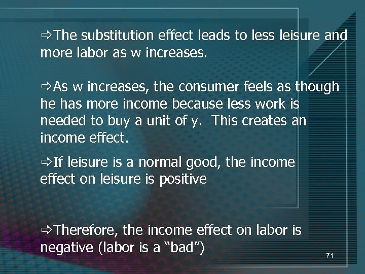 ðThe substitution effect leads to less leisure and more labor as w increases. ðAs