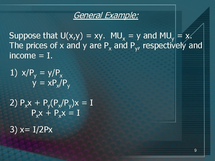 General Example: Suppose that U(x, y) = xy. MUx = y and MUy =