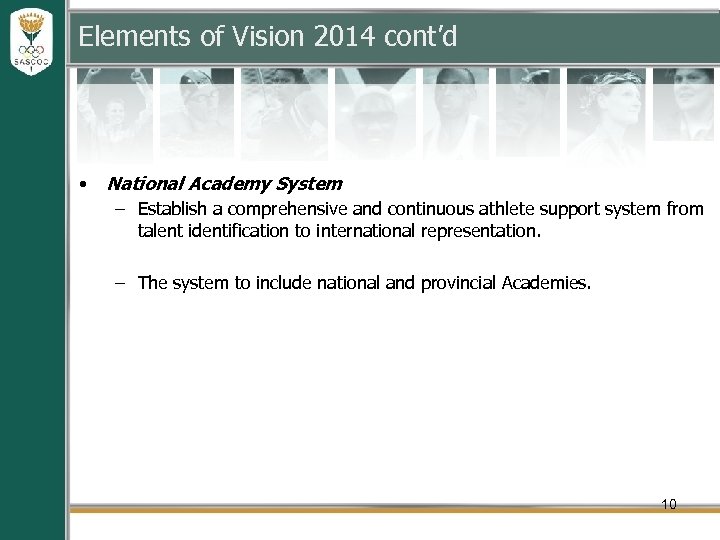 Elements of Vision 2014 cont’d • National Academy System – Establish a comprehensive and