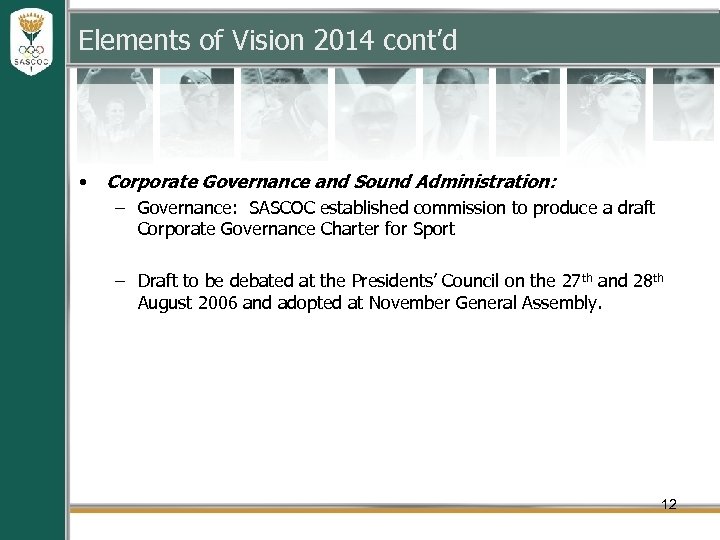 Elements of Vision 2014 cont’d • Corporate Governance and Sound Administration: – Governance: SASCOC