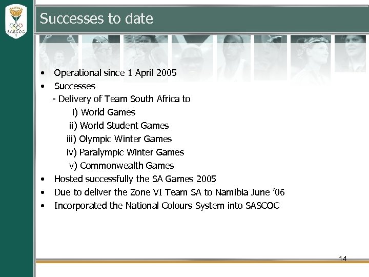 Successes to date • • Operational since 1 April 2005 Successes - Delivery of