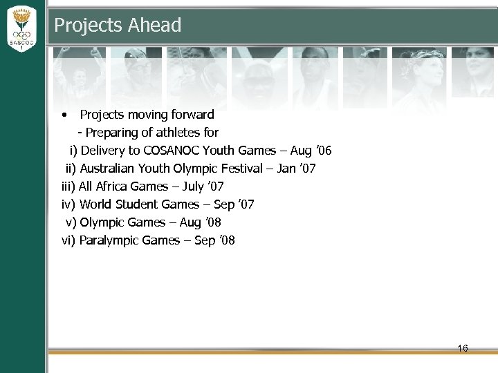 Projects Ahead • Projects moving forward - Preparing of athletes for i) Delivery to