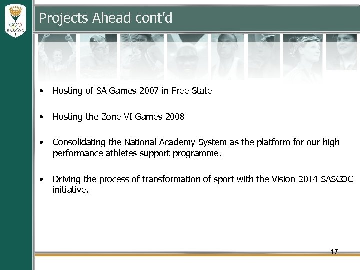 Projects Ahead cont’d • Hosting of SA Games 2007 in Free State • Hosting