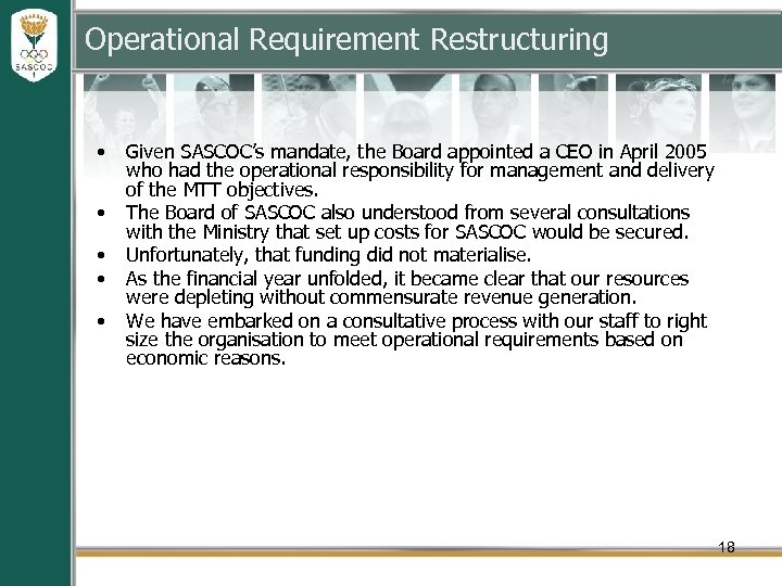 Operational Requirement Restructuring • • • Given SASCOC’s mandate, the Board appointed a CEO