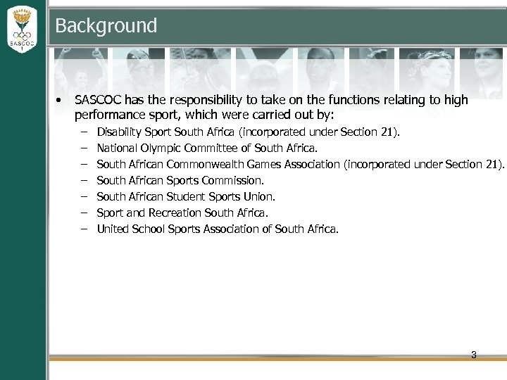 Background • SASCOC has the responsibility to take on the functions relating to high