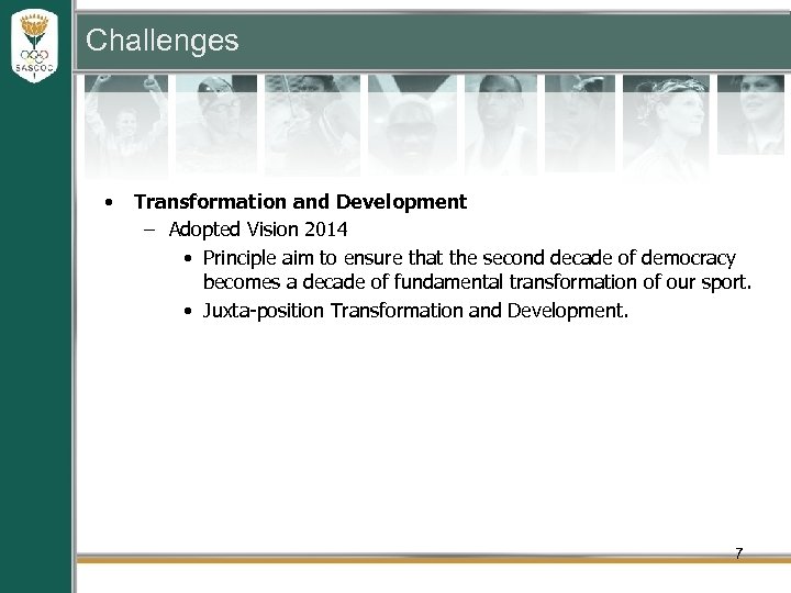 Challenges • Transformation and Development – Adopted Vision 2014 • Principle aim to ensure