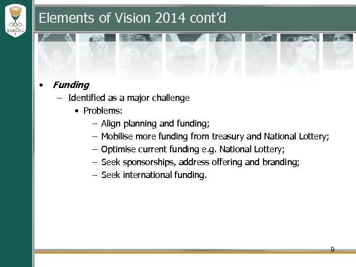 Elements of Vision 2014 cont’d • Funding – Identified as a major challenge •