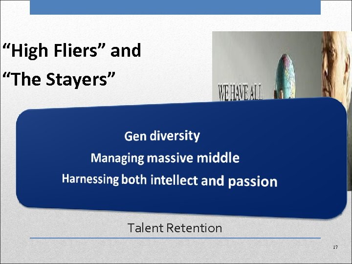 “High Fliers” and “The Stayers” Talent Retention 17 