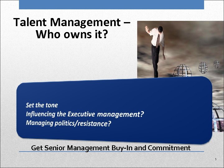 Talent Management – Who owns it? Get Senior Management Buy-In and Commitment 5 