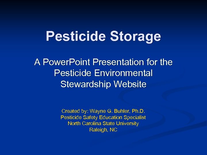 Pesticide Storage A Power. Point Presentation for the Pesticide Environmental Stewardship Website Created by: