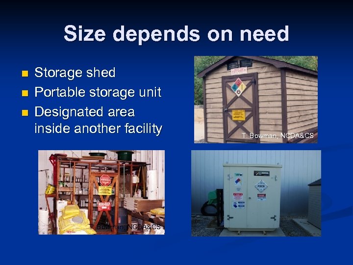 Size depends on need n n n Storage shed Portable storage unit Designated area