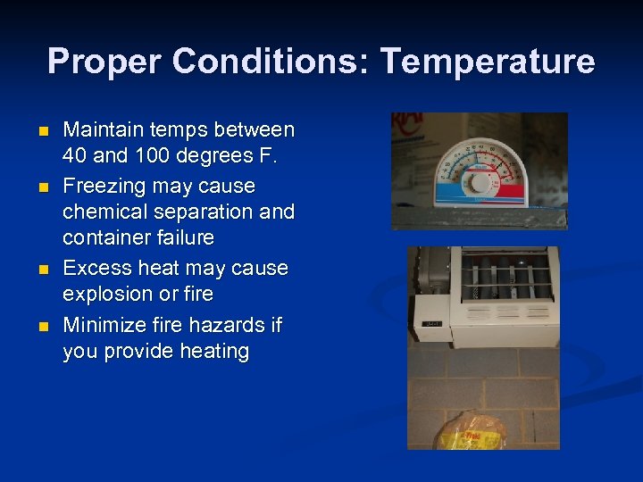 Proper Conditions: Temperature n n Maintain temps between 40 and 100 degrees F. Freezing