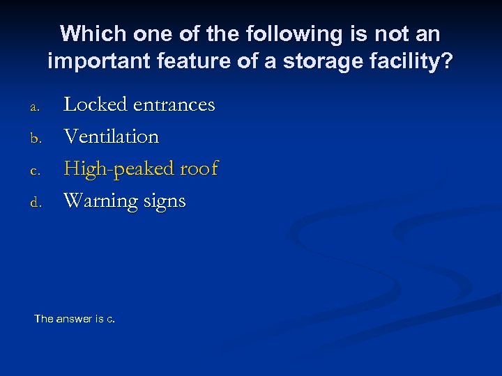Which one of the following is not an important feature of a storage facility?
