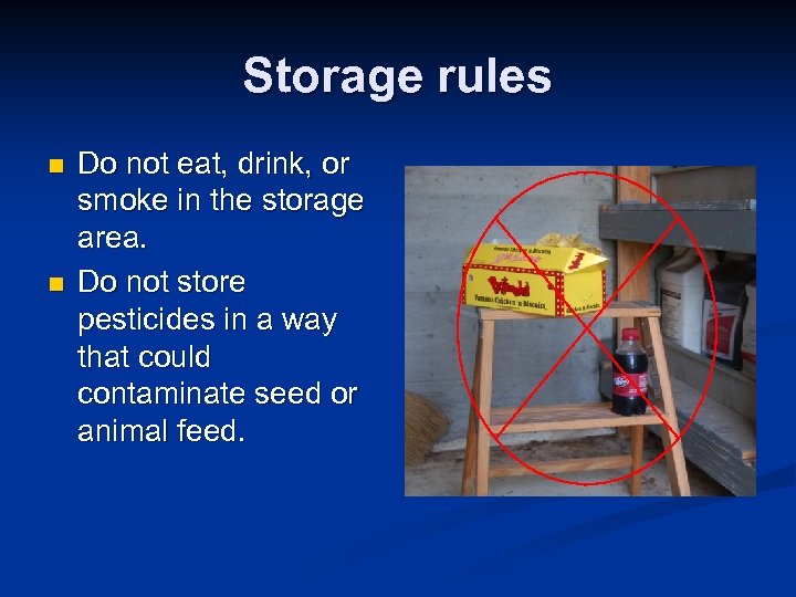 Storage rules n n Do not eat, drink, or smoke in the storage area.