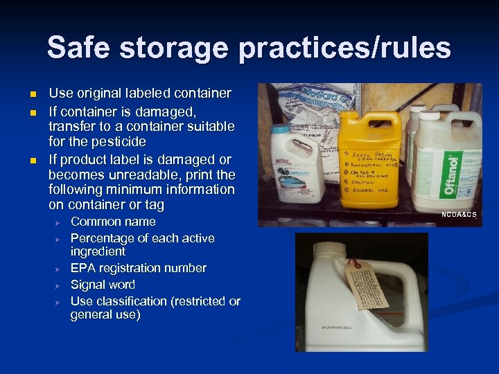 Safe storage practices/rules n n n Use original labeled container If container is damaged,