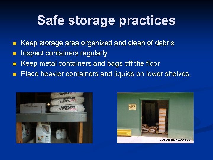Safe storage practices n n Keep storage area organized and clean of debris Inspect