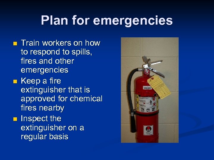 Plan for emergencies n n n Train workers on how to respond to spills,