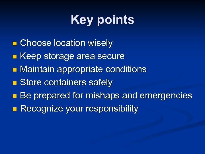 Key points Choose location wisely n Keep storage area secure n Maintain appropriate conditions