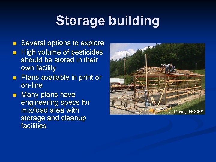 Storage building n n Several options to explore High volume of pesticides should be
