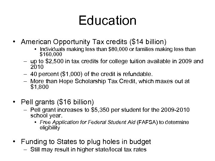 Education • American Opportunity Tax credits ($14 billion) • Individuals making less than $80,